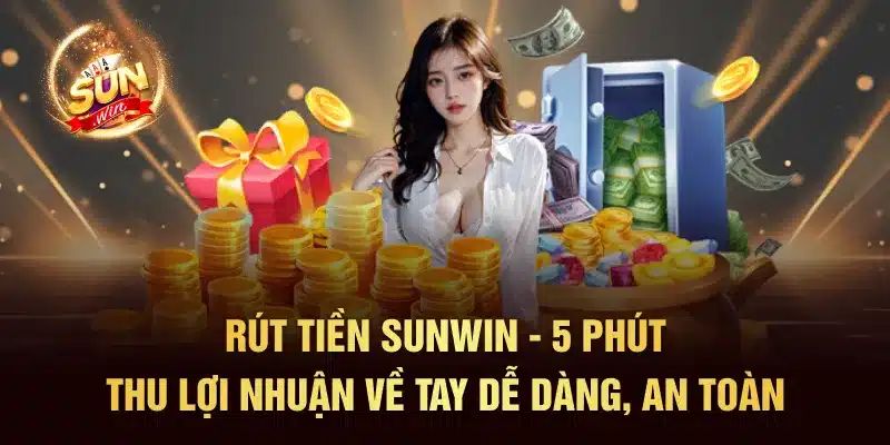 Các bước rút tiền Sunwin cơ bản nhất